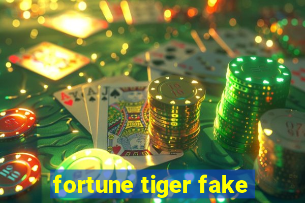 fortune tiger fake